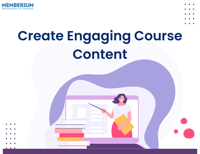 image showing the text "create engaging course content"